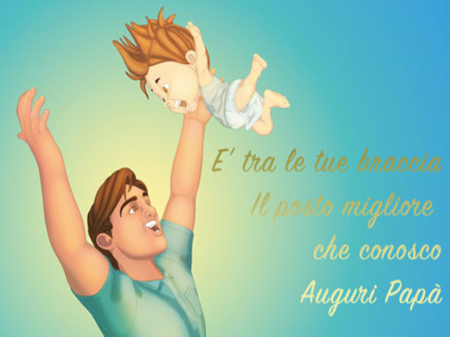 È tra le tue braccia il posto migliore che conosco. Auguri papà.