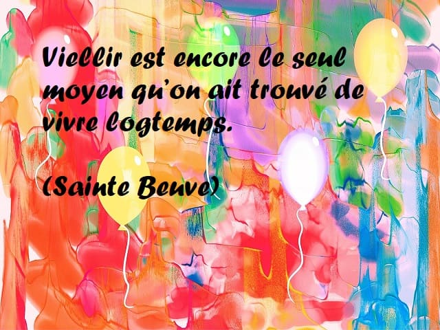Viellir est encore le seul moyen qu’on ait trouvé de vivre logtemps. (L’invecchiamento è ancora l’unico modo che abbiamo scoperto per vivere a lungo.) (Sainte Beuve)