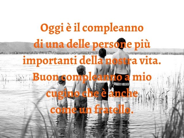 Oggi è il compleanno di una delle persone più importanti della nostra vita. Buon compleanno a mio cugino che è anche come un fratello.