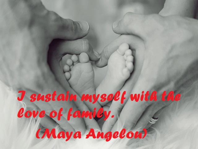 I sustain myself with the love of family. (Mi sostengo con l'amore della famiglia.) (Maya Angelou)