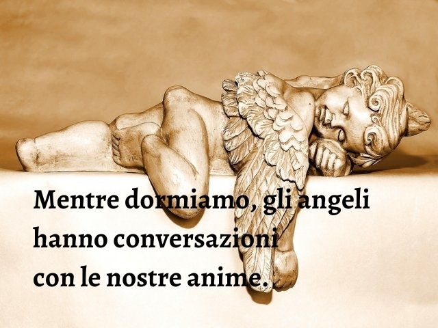 Mentre dormiamo, gli angeli hanno conversazioni con le nostre anime.