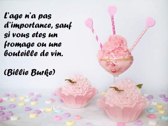 L’age n’a pas d’importance, sauf si vous etes un fromage ou une bouteille de vin. (L’età non è importante, a meno che non siate un formaggio o una bottiglia di vino.) (Billie Burke)