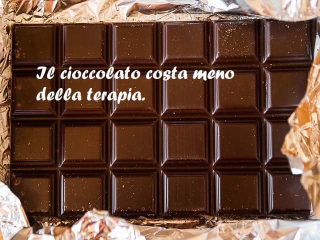 Il cioccolato costa meno della terapia.