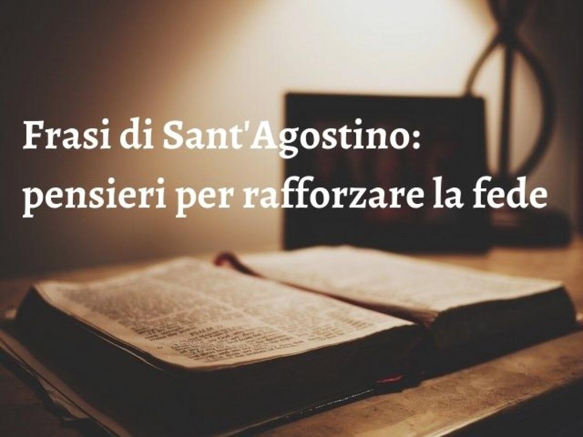 Frasi di Sant'Agostino: 275 pensieri per rafforzare la fede - 