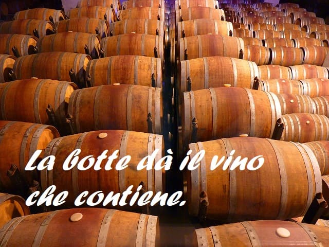 La botte dà il vino che contiene.