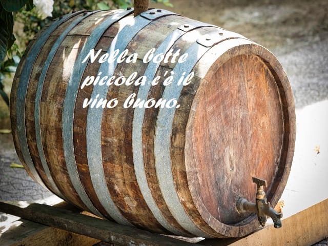 Nella botte piccola c’è il vino buono.