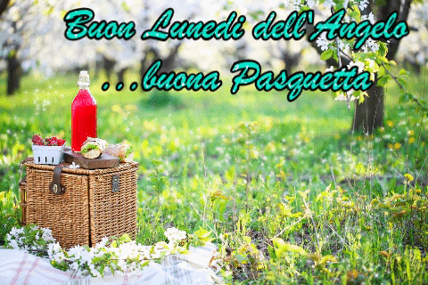 Buon Lunedì dell'Angelo... Buona Pasquetta!
