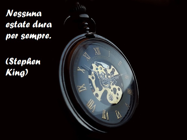 Nessuna estate dura per sempre. (Stephen King)
