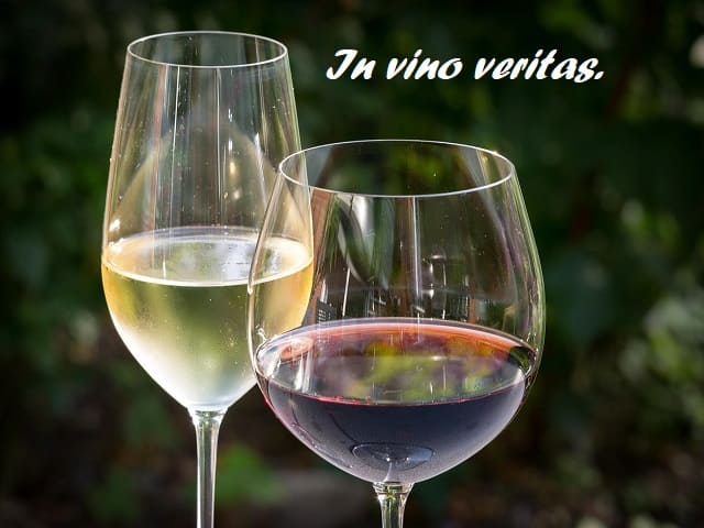 In vino veritas.
