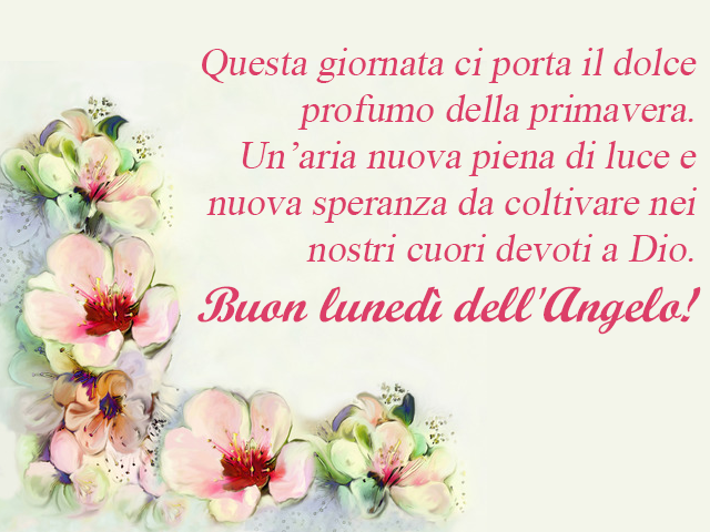 Questa giornata ci porta il profumo della primavera. Un'aria nuova piena di luce e nuova speranza da coltivare nei nostri cuori devoti a Dio. Buon Lunedì dell'Angelo!
