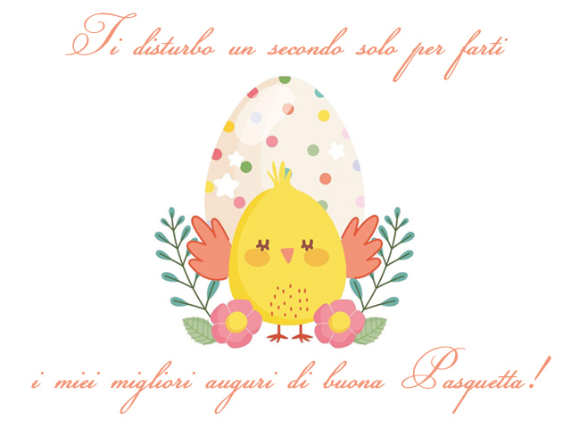 Ti disturbo un secondo solo per farti i miei migliori auguri di buona Pasquetta!