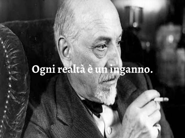 Ogni realtà è un inganno.