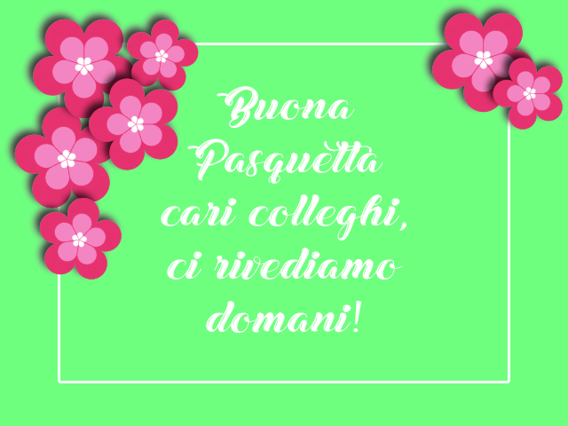 Buona Pasquetta cari colleghi, ci rivediamo domani!