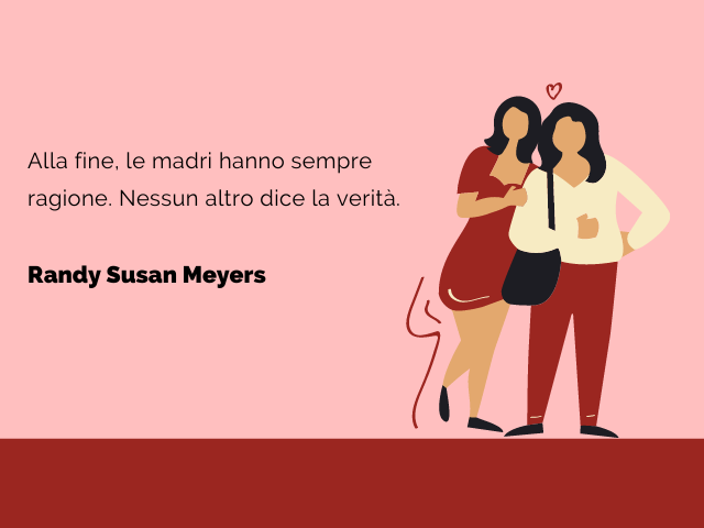 Alla fine, le madri hanno sempre ragione. Nessun altro dice la verità. Randy Susan Meyers