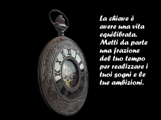 La chiave è avere una vita equilibrata. Metti da parte una frazione del tuo tempo per realizzare i tuoi sogni e le tue ambizioni.