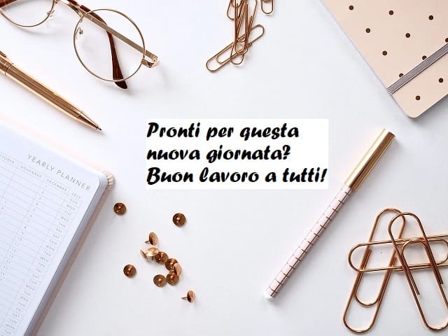 Pronti per questa nuova giornata? Buon lavoro a tutti!