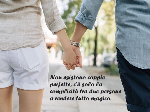 Non esistono coppie perfette, c’è solo la complicità tra due persone a rendere tutto magico.