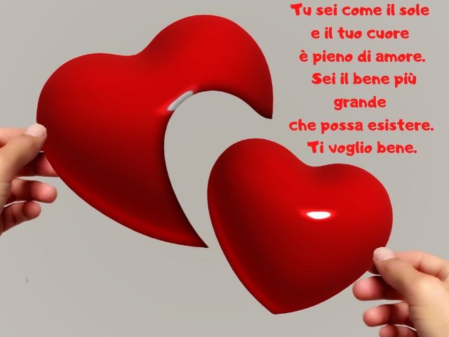 Tu sei come il sole e il tuo cuore è pieno di amore. Sei il bene più grande che possa esistere. Ti voglio bene.
