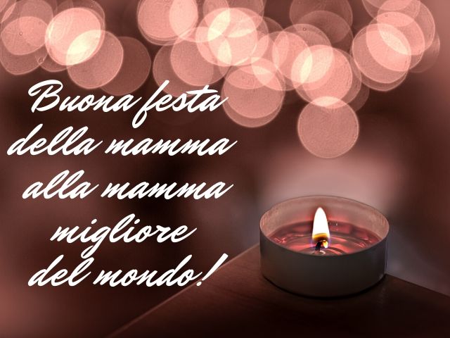 Buona Festa della mamma alla mamma migliore del mondo!