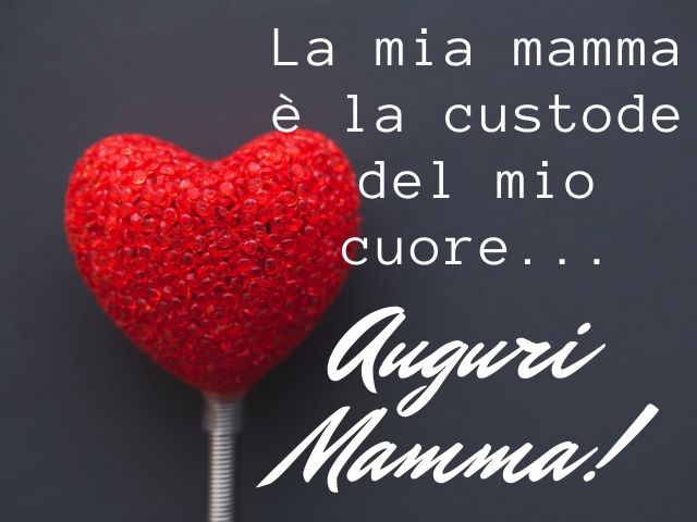 La mia mamma è la custode del mio cuore…Auguri mamma!