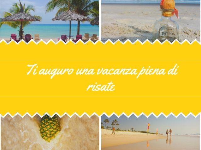 Ti auguro una vacanza piena di risate