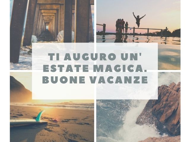 Ti auguro un'estate magica. Buone vacanze
