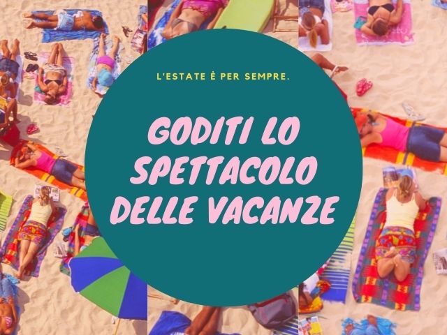 L'estate è per sempre. Goditi lo spettacolo delle vacanze