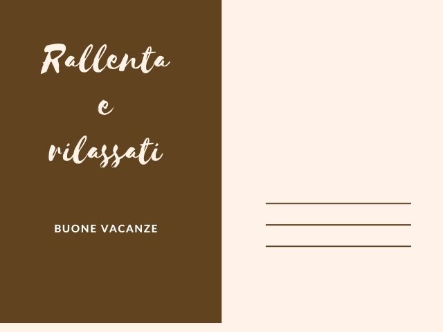 Rallenta e rilassati, buone vacanze
