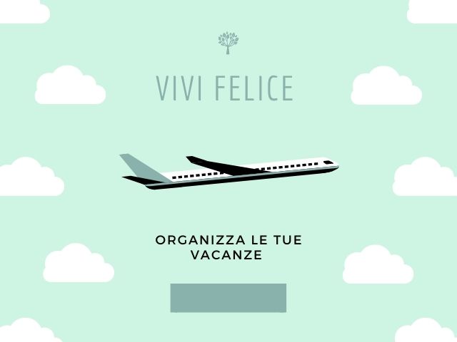 Vivi felice. Organizza le tue vacanze