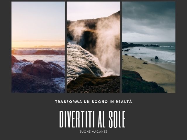 Trasforma un sogno in realtà, divertiti al sole. Buone vacanze