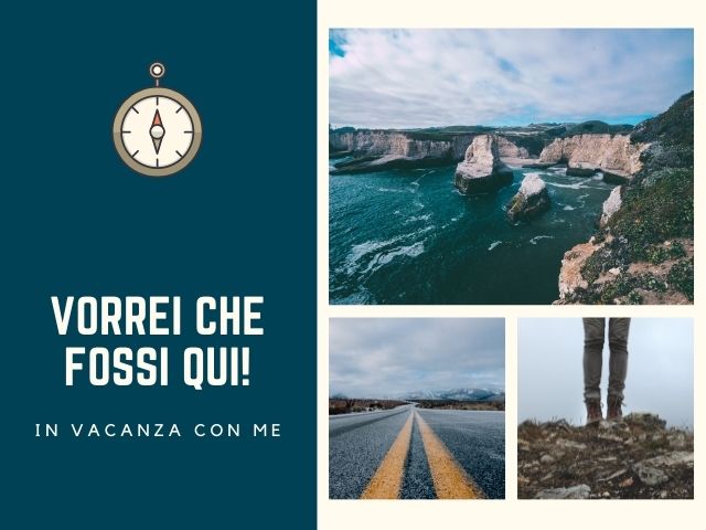 Vorrei che fossi qui! In vacanza con me