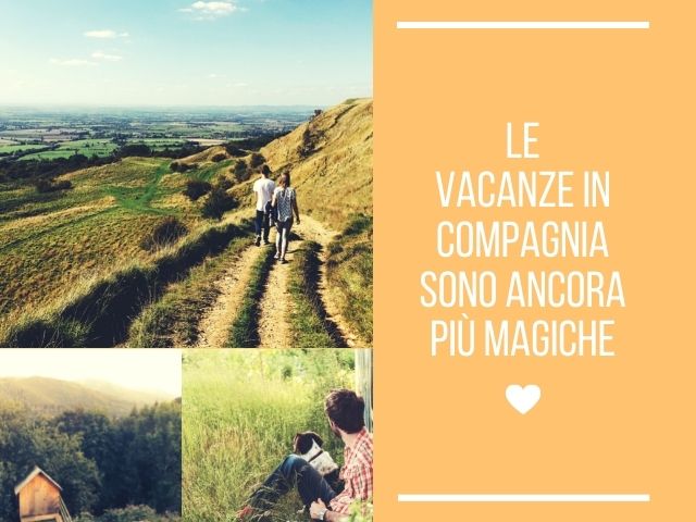 Le vacanze in compagnia sono ancora più magiche