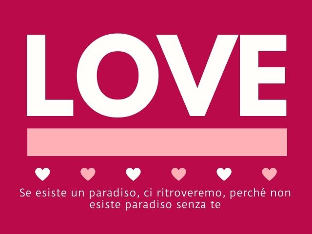 Se esiste un paradiso, ci ritroveremo, perché non esiste paradiso senza te.