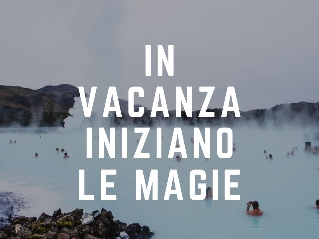 In vacanza iniziano le magie