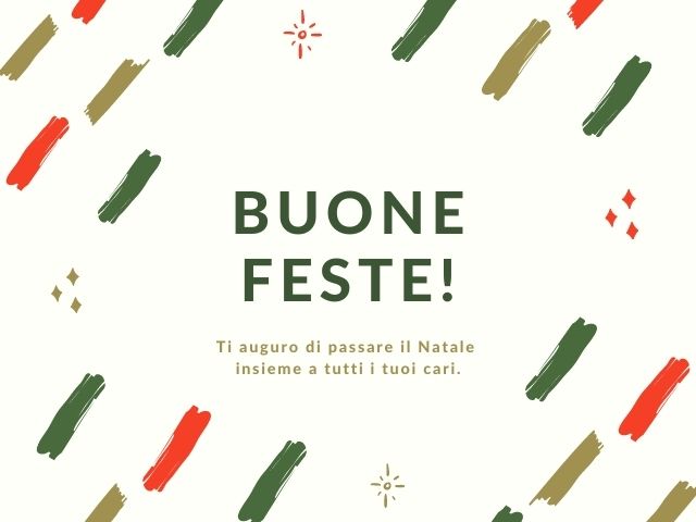 Buone feste! Ti auguro di passare il Natale insieme a tutti i tuoi cari