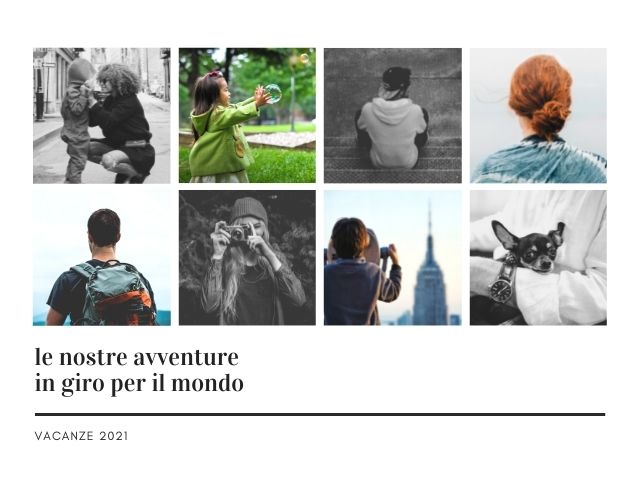 Le nostre avventure in giro per il mondo. Vacanze 2021