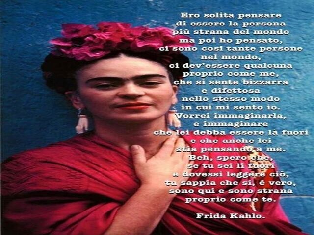 Ero solita pensare di essere la persona più strana del mondo ma poi ho pensato, ci sono così tante persone nel mondo, ci dev’essere qualcuna proprio come me, che si sente bizzarra e difettosa nello stesso modo in cui mi sento io. Vorrei immaginarla, e imm