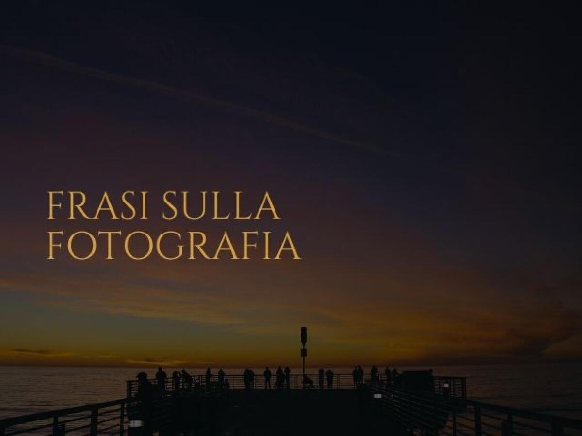 170 modi di descrive la fotografia, con frasi sensazionali e immagini uniche - 