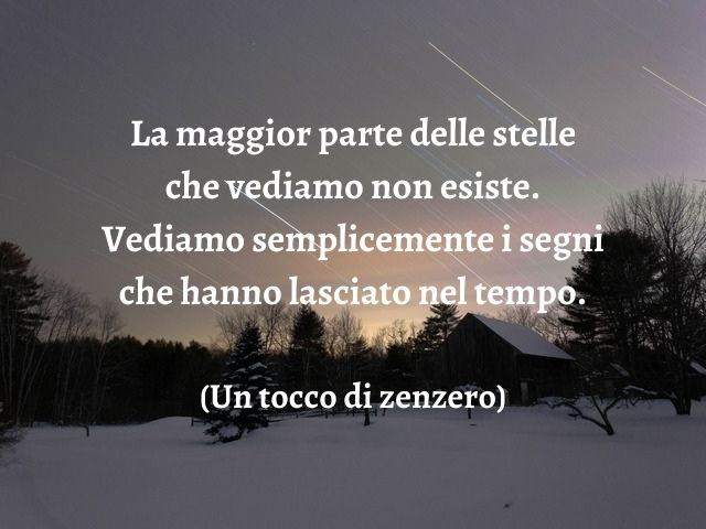 La maggior parte delle stelle che vediamo non esiste. Vediamo semplicemente i segni che hanno lasciato nel tempo.(Un tocco di zenzero)