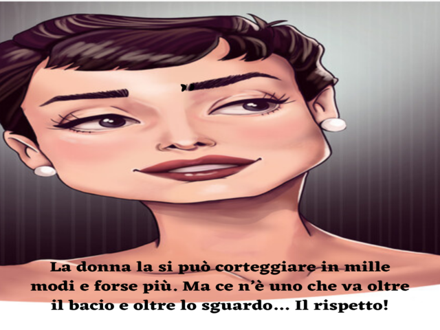 La donna la si può corteggiare in mille modi e forse più. Ma ce n’è uno che va oltre il bacio e oltre lo sguardo… Il rispetto!