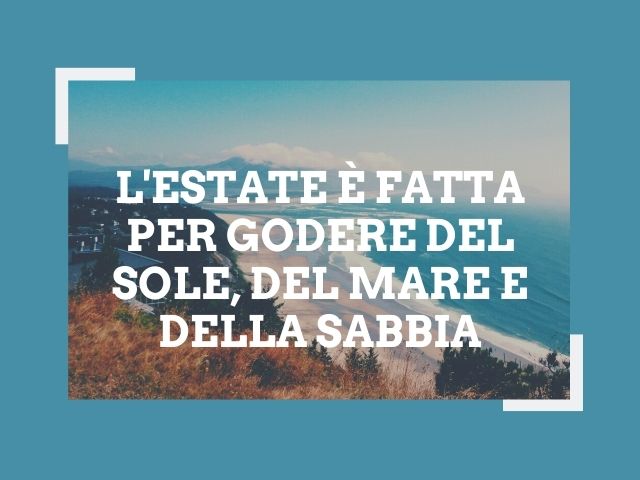 L'estate è fatta per godere del sole, del mare e della sabbia