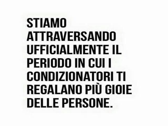Stiamo attraversando ufficialmente il periodo in cui i condizionatori ti regalano più gioie delle persone.