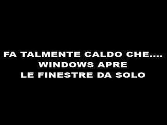 Fa così tanto caldo che Windows apre le finestre da solo!