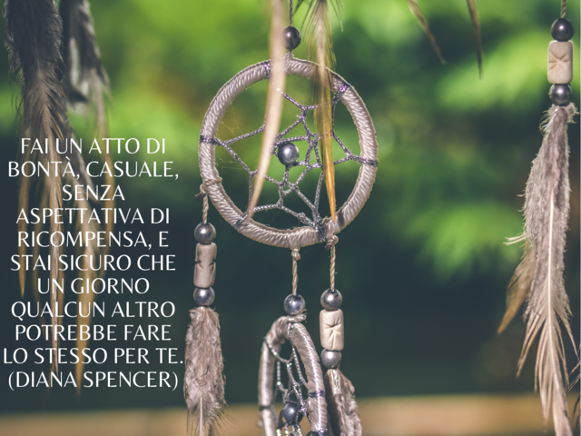 Fai un atto di bontà, casuale, senza aspettativa di ricompensa, e stai sicuro che un giorno qualcun altro potrebbe fare lo stesso per te.(Diana Spencer)