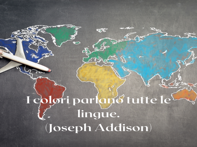 I colori parlano tutte le lingue.(Joseph Addison)