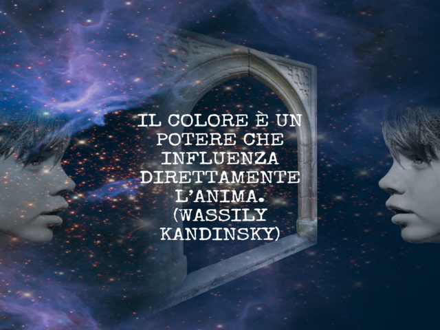Il colore è un potere che influenza direttamente l'anima. (Wassily Kandinsky)