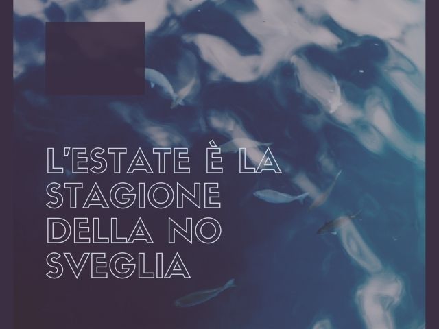 L'estate è la stagione della no sveglia