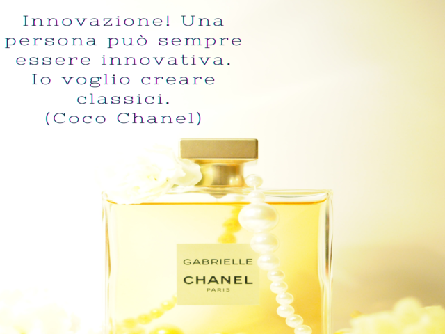 Innovazione! Una persona può sempre essere innovativa. Io voglio creare classici.(Coco Chanel)