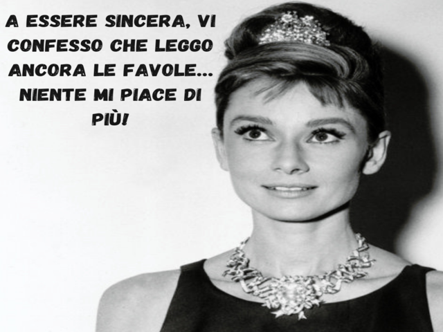 A essere sincera, vi confesso che leggo ancora le favole… niente mi piace di più!