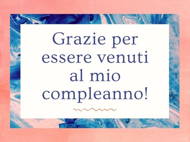 Grazie per essere venuti al mio compleanno!